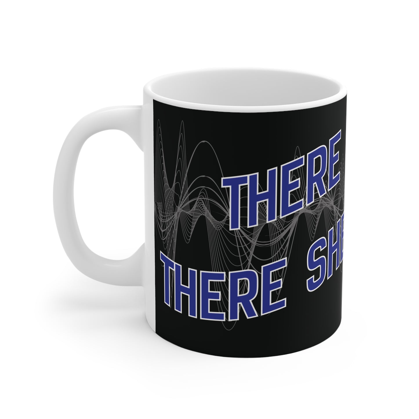 There She Goes Mug